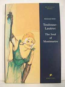 9783791317397-3791317393-Toulouse-Lautrec: The Soul of Montmartre (Pegasus Library)