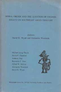 9780938692027-093869202X-Moral Order and the Question of Change: Essays on Southeast Asian Thought (Southeast Asia Studies Monograph Series)