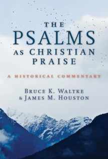 9780802877024-0802877028-The Psalms as Christian Praise: A Historical Commentary