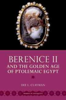 9780195370898-0195370899-Berenice II and the Golden Age of Ptolemaic Egypt (Women in Antiquity)