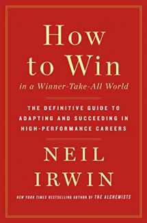 9781250176271-1250176271-How to Win in a Winner-Take-All World: The Definitive Guide to Adapting and Succeeding in High-Performance Careers