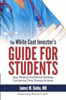 9780991433124-0991433122-The White Coat Investor's Guide for Students: How Medical and Dental Students Can Secure Their Financial Future (The White Coat Investor Series)