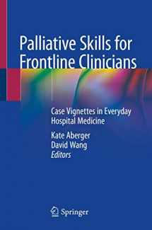 9783030444136-3030444139-Palliative Skills for Frontline Clinicians: Case Vignettes in Everyday Hospital Medicine