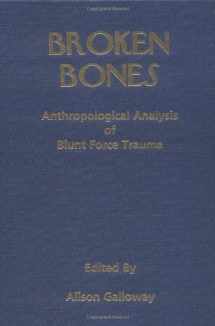 9780398069926-0398069921-Broken Bones: Anthropological Analysis of Blunt Force Trauma