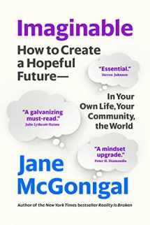 9781954118331-1954118333-Imaginable: How to Create a Hopeful Future―in Your Own Life, Your Community, the World