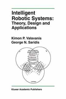 9781461365853-1461365856-Intelligent Robotic Systems: Theory, Design and Applications (The Springer International Series in Engineering and Computer Science, 182)