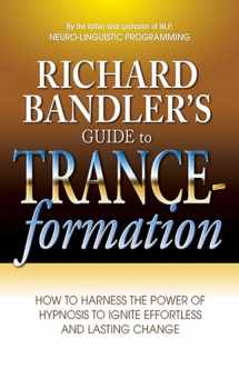 9780757307775-0757307779-Richard Bandler's Guide to Trance-formation: How to Harness the Power of Hypnosis to Ignite Effortless and Lasting Change