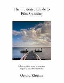 9781484137437-1484137434-The Illustrated Guide to Film Scanning: A best-practice guide to scanning negatives and transparencies