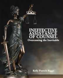 9781733282635-1733282637-Ineffective Assistance of Counsel Overcoming the Inevitable