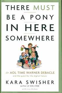 9781400049639-1400049636-There Must Be a Pony in Here Somewhere: The AOL Time Warner Debacle and the Quest for a Digital Future