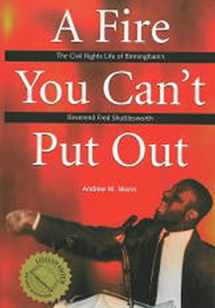 9780817311568-0817311564-A Fire You Can't Put Out: The Civil Rights Life of Birmingham's Reverend Fred Shuttlesworth (Religion and American Culture)