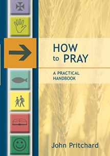 9780281054541-0281054541-How To Pray: A Practical Handbook
