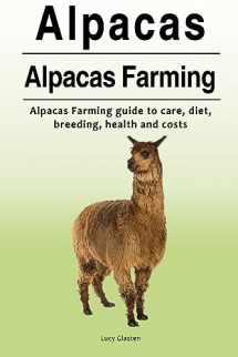 9781788650021-1788650026-Alpacas. Alpacas Farming. Alpacas Farming guide to care, diet, breeding, healt