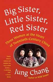9781101972922-1101972920-Big Sister, Little Sister, Red Sister: Three Women at the Heart of Twentieth-Century China
