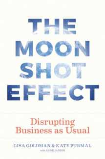 9780972964319-0972964312-The Moonshot Effect: Disrupting Business as Usual