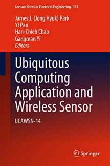 9789401796170-9401796173-Ubiquitous Computing Application and Wireless Sensor: UCAWSN-14 (Lecture Notes in Electrical Engineering, 331)
