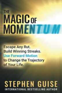 9781956980059-1956980059-The Magic of Momentum: Escape Any Rut. Build Winning Streaks. Use Forward Motion to Change the Trajectory of Your Life.