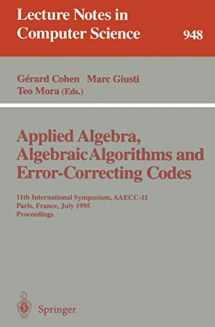 9783540601142-3540601147-Applied Algebra, Algebraic Algorithms and Error-Correcting Codes: 11th International Symposium, AAECC-11, Paris, France, July 17-22, 1995. Proceedings (Lecture Notes in Computer Science, 948)