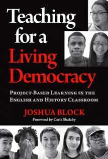 9780807764169-0807764167-Teaching for a Living Democracy: Project-Based Learning in the English and History Classroom
