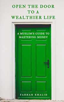 9781537796918-1537796917-Open the Door to a Wealthier Life: An Islamic Perspective on Personal Finances and Investing