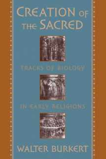 9780674175709-0674175700-Creation of the Sacred: Tracks of Biology in Early Religions