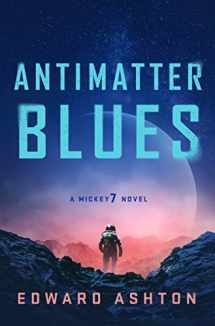 9781250275059-1250275059-Antimatter Blues: A Mickey7 Novel (Mickey7, 2)