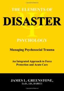 9780398077853-0398077851-The Elements of Disaster Psychology: Managing Psychosocial Trauma, an Integrated Approach to Force Protection and Acute Care