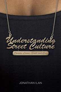 9781137028594-1137028599-Understanding Street Culture: Poverty, Crime, Youth and Cool