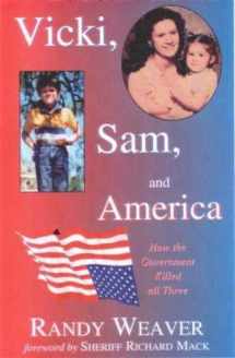 9781576361528-1576361527-Vicki, Sam, and America: How the Government Killed All Three
