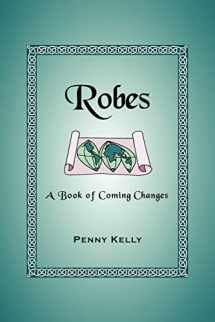 9780963293428-0963293427-Robes: A Book of Coming Changes