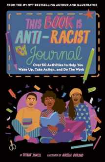9780711263031-0711263035-This Book Is Anti-Racist Journal: Over 50 Activities to Help You Wake Up, Take Action, and Do The Work (Empower the Future)