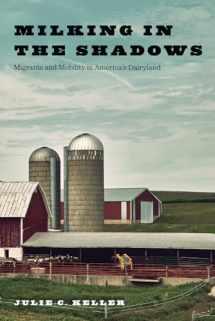 9780813596419-0813596416-Milking in the Shadows: Migrants and Mobility in America’s Dairyland (Inequality at Work: Perspectives on Race, Gender, Class, and Labor)