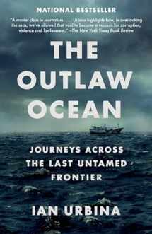 9781101972373-1101972378-The Outlaw Ocean: Journeys Across the Last Untamed Frontier