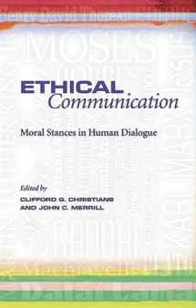 9780826218391-0826218393-Ethical Communication: Moral Stances in Human Dialogue (Volume 1)
