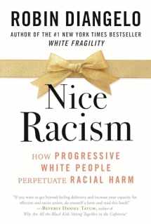 9780807055571-0807055573-Nice Racism: How Progressive White People Perpetuate Racial Harm