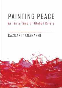 9781611805437-1611805430-Painting Peace: Art in a Time of Global Crisis