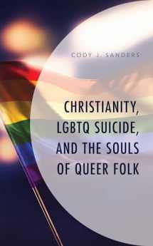 9781793606112-1793606110-Christianity, LGBTQ Suicide, and the Souls of Queer Folk (Emerging Perspectives in Pastoral Theology and Care)