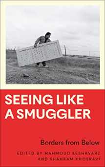 9780745341613-0745341616-Seeing Like a Smuggler: Borders from Below (Anthropology, Culture and Society)