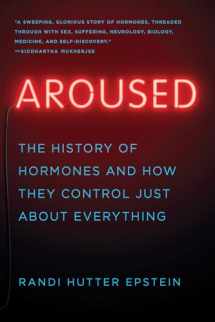 9780393357080-0393357082-Aroused: The History of Hormones and How They Control Just About Everything