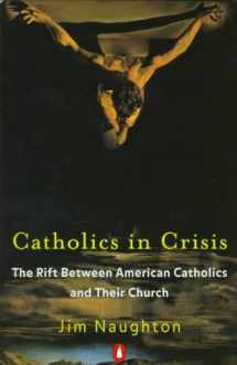 9780140268188-0140268189-Catholics in Crisis: The Rift Between American Catholics and Their Church
