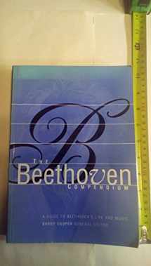 9780681075580-0681075589-The Beethoven Compendium (A Guide to Beethoven's Life and Music)