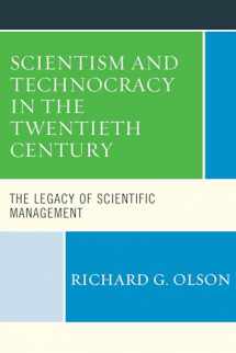 9781498525701-1498525709-Scientism and Technocracy in the Twentieth Century: The Legacy of Scientific Management