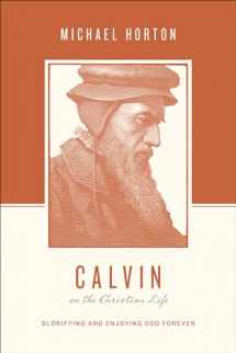 9781433539565-143353956X-Calvin on the Christian Life: Glorifying and Enjoying God Forever