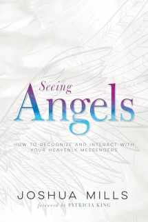 9781641233194-1641233192-Seeing Angels: How to Recognize and Interact with Your Heavenly Messengers