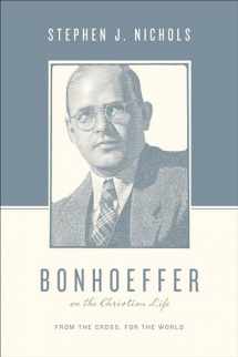9781433511882-1433511886-Bonhoeffer on the Christian Life: From the Cross, for the World