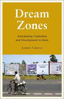 9780745333724-0745333729-Dream Zones: Anticipating Capitalism and Development in India (Anthropology, Culture and Society)