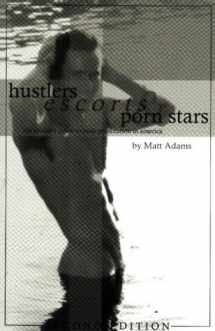 9780966579628-0966579623-Hustlers, Escorts & Porn Stars: The Insider's Guide to Male Prostitution in America