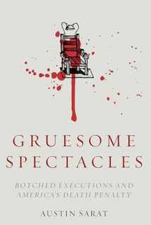9780804799454-0804799458-Gruesome Spectacles: Botched Executions and America's Death Penalty