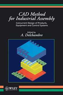9780471962618-0471962619-CAD Method for Industrial Assembly: Concurrent Design of Products, Equipment and Control Systems (The Ecs Texts and Monographs)