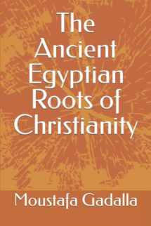9781931446778-1931446776-The Ancient Egyptian Roots of Christianity
